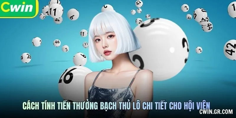 Cách tính tiền thưởng bạch thủ lô chi tiết cho hội viên