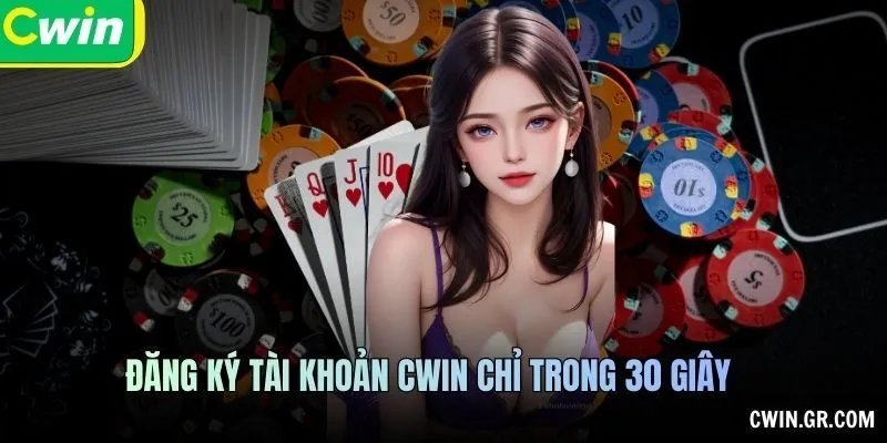 Đăng ký tài khoản CWIN chỉ trong 30 giây