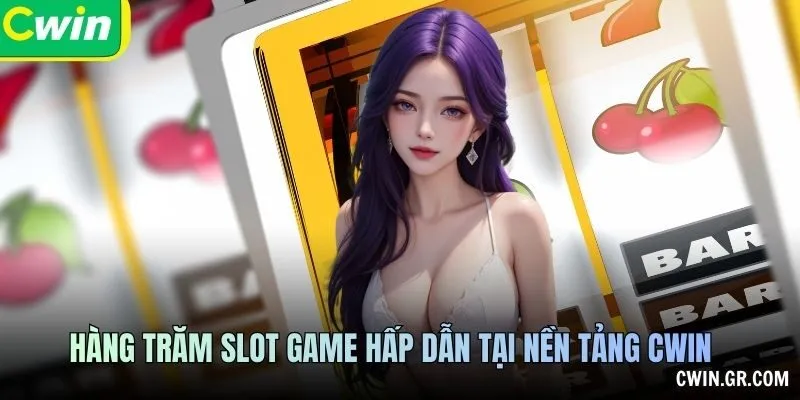 Hàng trăm Slot Game hấp dẫn tại nền tảng CWIN