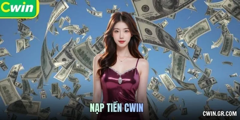 nạp tiền CWIN